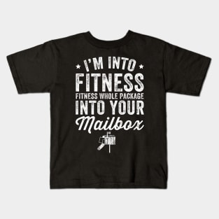 I'm into fitness whole package into your mailbox Kids T-Shirt